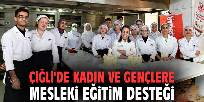 Çiğli'de kadın ve gençlere mesleki eğitim desteği