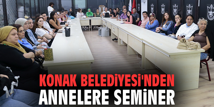 Konak Belediyesi'nden annelere seminer