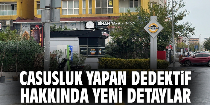 Casusluk yapan dedektif hakkında yeni detaylar