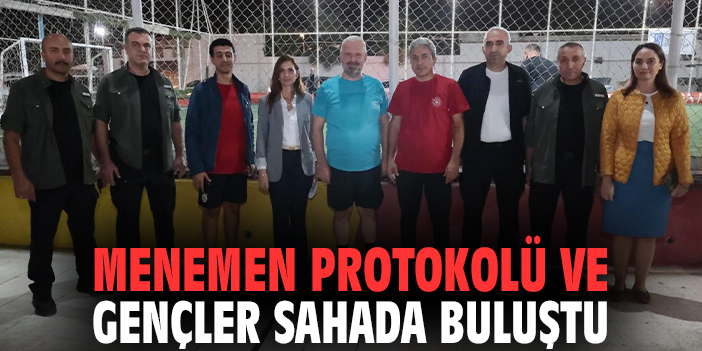 Menemen protokolü ve gençler sahada buluştu