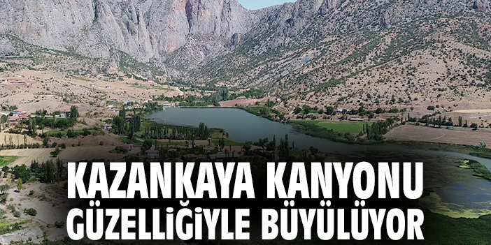 Kazankaya Kanyonu güzelliğiyle büyülüyor