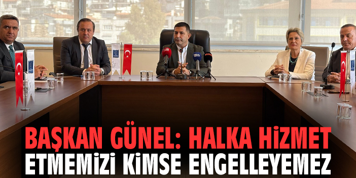 Başkan Günel: Halka hizmet etmemizi kimse engelleyemez
