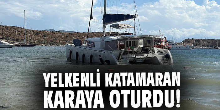 Yelkenli katamaran karaya oturdu!