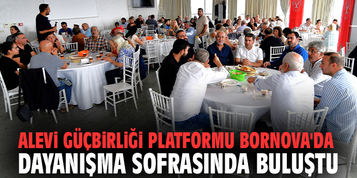 Alevi Güçbirliği Platformu Bornova'da dayanışma sofrasında buluştu