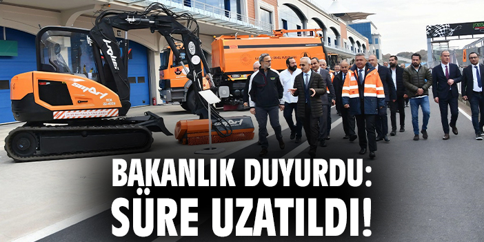 Bakanlık duyurdu: Süre uzatıldı!