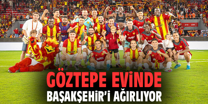 Göztepe evinde Başakşehir’i ağırlıyor