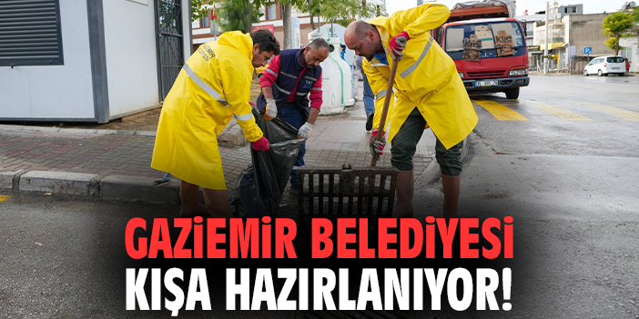 Gaziemir Belediyesi kışa hazırlanıyor!