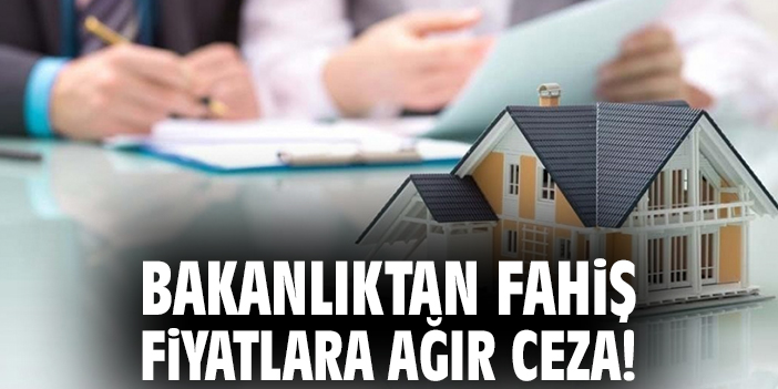 Bakanlıktan fahiş fiyatlara ağır ceza!