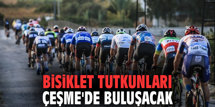 Bisiklet tutkunları Çeşme'de buluşacak