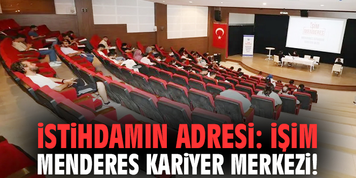 İstihdamın adresi: İşim Menderes Kariyer Merkezi!