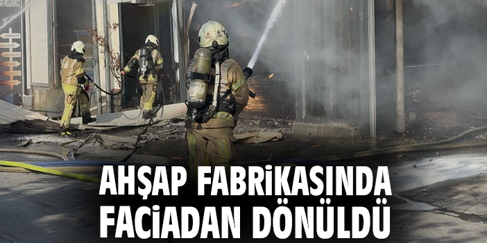 Ahşap fabrikasında faciadan dönüldü