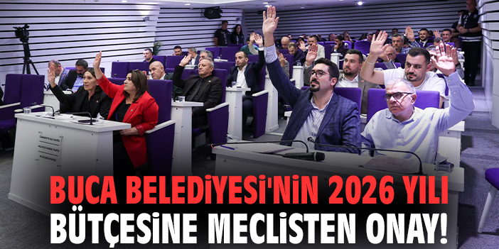 Buca Belediyesi'nin 2026 yılı bütçesine meclisten onay!