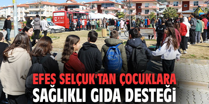 Efes Selçuk'tan çocuklara sağlıklı gıda desteği