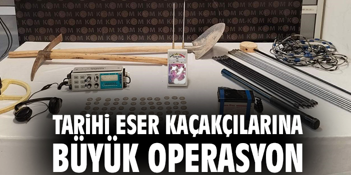 Tarihi eser kaçakçılarına büyük operasyon