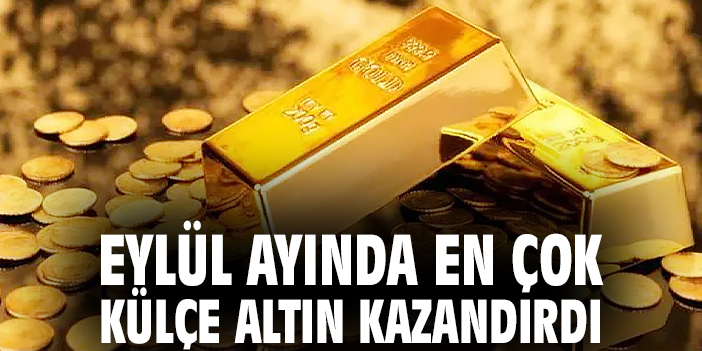 Eylül ayında en çok külçe altın kazandırdı