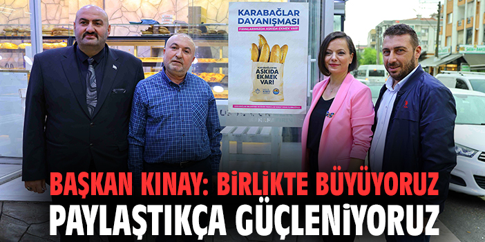 Başkan Kınay: Birlikte büyüyoruz paylaştıkça güçleniyoruz