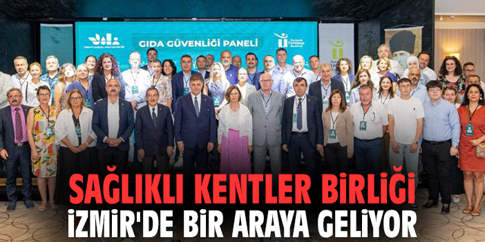 Sağlıklı Kentler Birliği İzmir'de bir araya geliyor