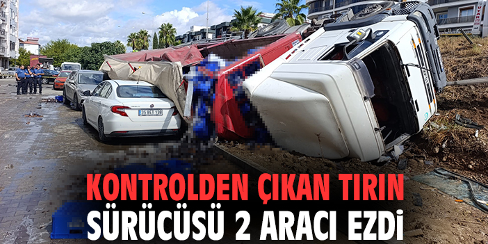 Kontrolden çıkan tırın sürücüsü 2 aracı ezdi