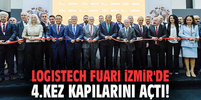 LOGISTECH Fuarı İzmir'de 4.kez kapılarını açtı!