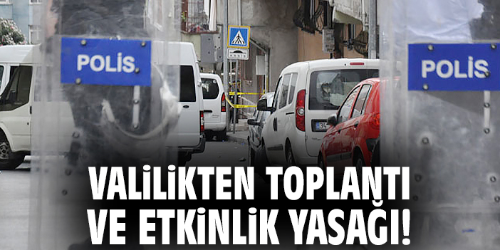 Valilikten toplantı ve etkinlik yasağı!