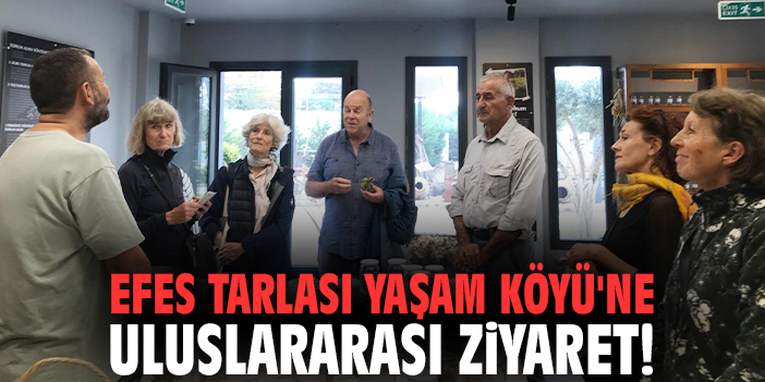 Efes Tarlası Yaşam Köyü'ne uluslararası ziyaret!