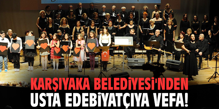 Karşıyaka Belediyesi'nden usta edebiyatçıya vefa!