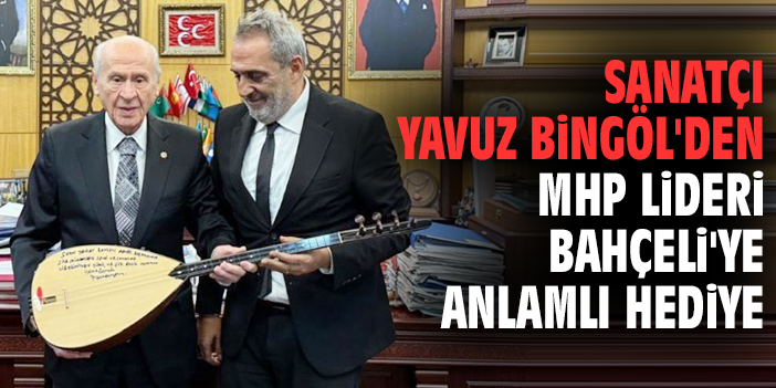 Sanatçı Yavuz Bingöl'den MHP Lideri Bahçeli'ye anlamlı hediye