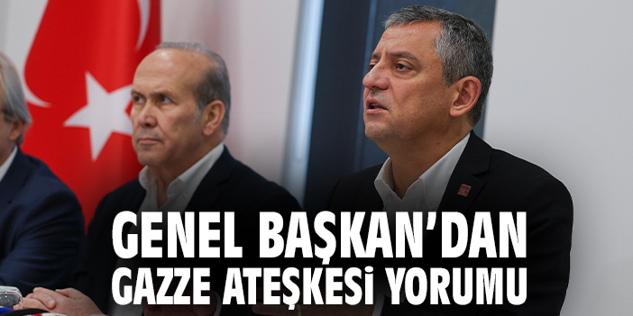 Genel Başkan'dan gazze ateşkesi yorumu