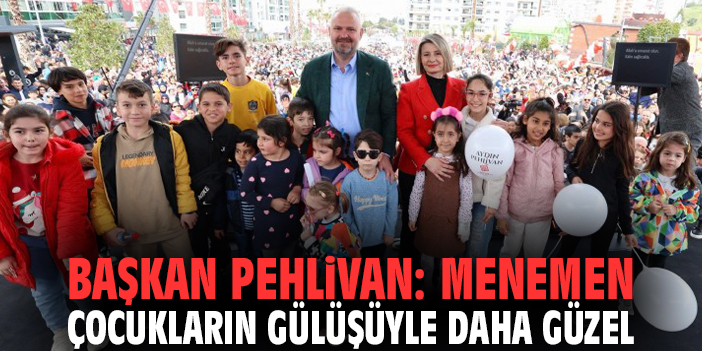 Başkan Pehlivan: Menemen çocukların gülüşüyle daha güzel