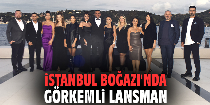 İstanbul Boğazı'nda görkemli lansman