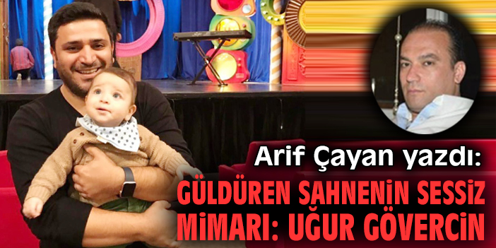 Güldüren sahnenin sessiz mimarı: Uğur Gövercin
