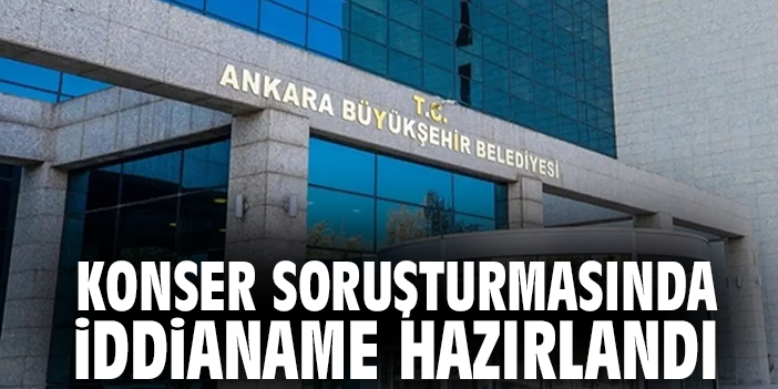 Konser soruşturmasında iddianame hazırlandı