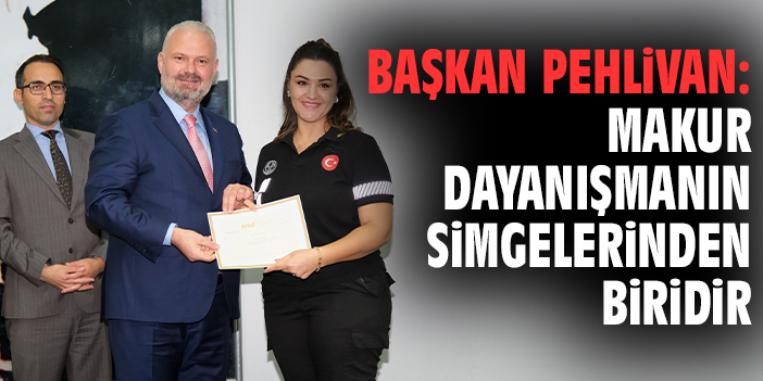 Başkan Pehlivan: MAKUR dayanışmanın simgelerinden biridir