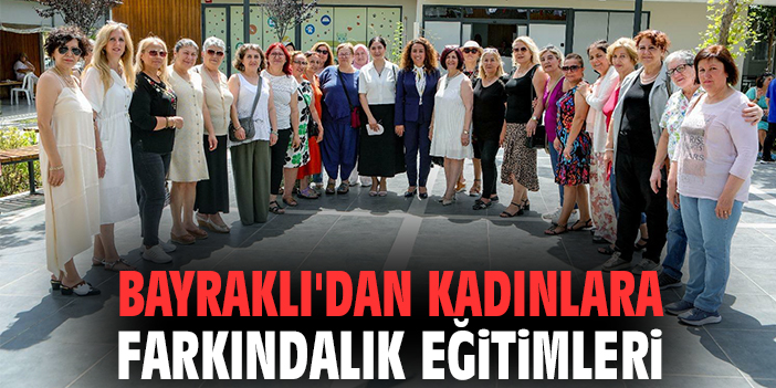 Bayraklı'dan kadınlara farkındalık eğitimleri