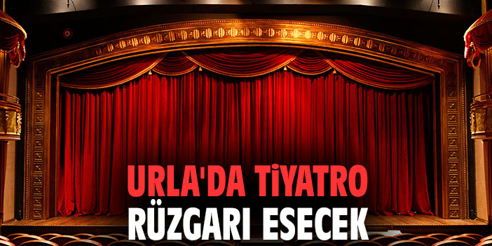 Urla'da tiyatro rüzgarı esecek