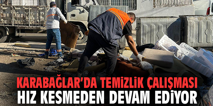 Karabağlar'da temizlik çalışması hız kesmeden devam ediyor