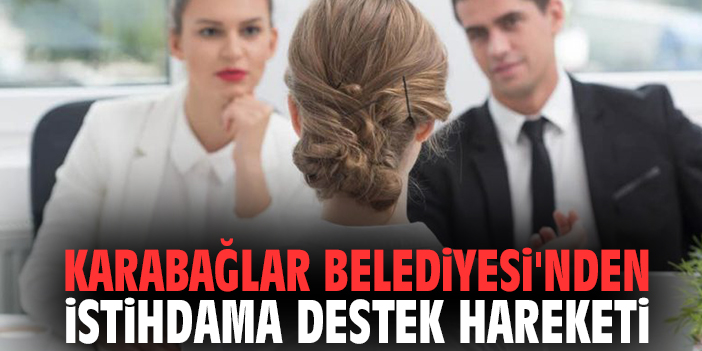 Karabağlar Belediyesi'nden istihdama destek hareketi