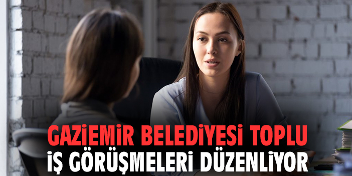 Gaziemir Belediyesi toplu iş görüşmeleri düzenliyor