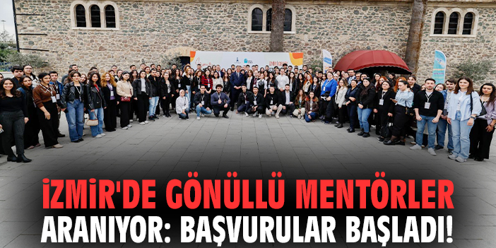 İzmir'de gönüllü mentörler aranıyor: Başvurular başladı!