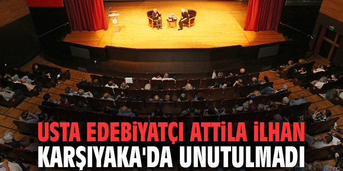 Usta edebiyatçı Attila İlhan Karşıyaka'da unutulmadı