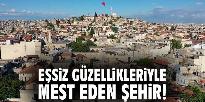 Eşsiz güzellikleriyle mest eden şehir!