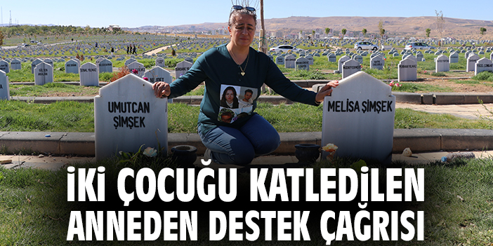 İki çocuğu katledilen anneden destek çağrısı