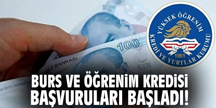 Burs ve öğrenim kredisi başvuruları başladı!