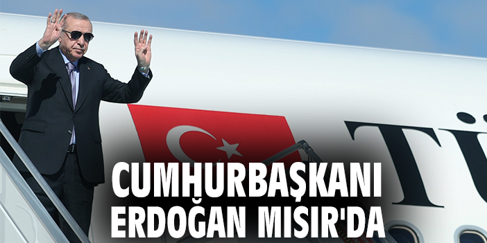 Cumhurbaşkanı Erdoğan Mısır'da