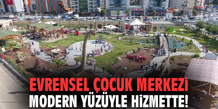 Evrensel Çocuk Merkezi modern yüzüyle hizmette!
