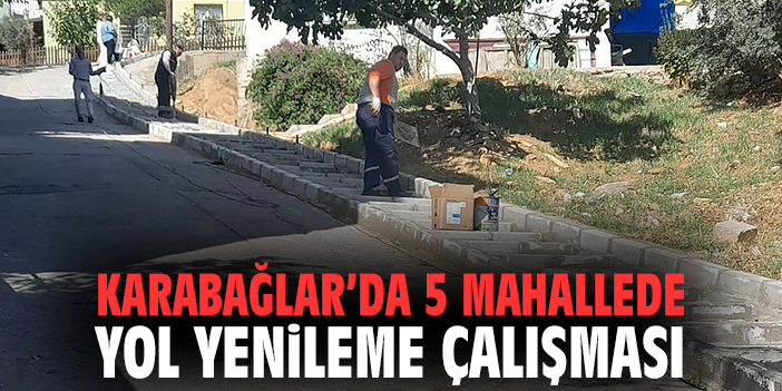 Karabağlar'da 5 mahallede yol yenileme çalışması