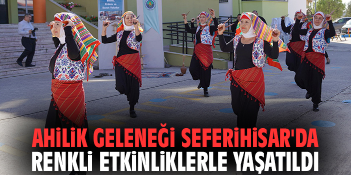 Ahilik geleneği Seferihisar'da renkli etkinliklerle yaşatıldı