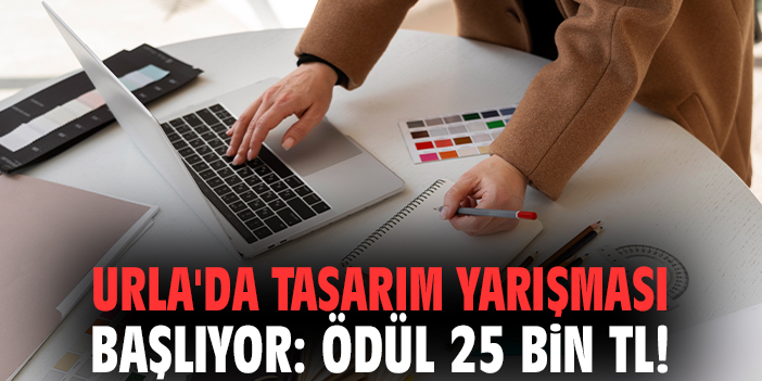 Urla'da tasarım yarışması başlıyor: Ödül 25 bin TL!