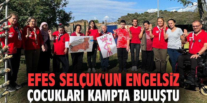 Efes Selçuk'un engelsiz çocukları kampta buluştu