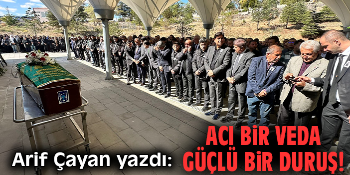 Acı bir veda güçlü bir duruş!